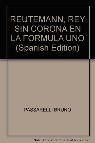Imagen de archivo de REUTEMANN, REY SIN CORONA EN LA FORMULA UNO (Spanish Edition) a la venta por Iridium_Books