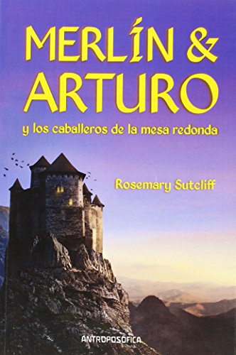 MerlÃ­n y Arturo: Y los caballeros de la mesa redonda (9789871368662) by ROSEMARY SUTCLIFF