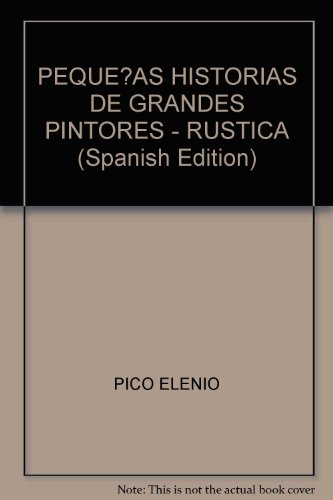Beispielbild fr PEQUE?AS HISTORIAS DE GRANDES PINTORES - RUSTICA (Spanish Edition) zum Verkauf von HPB-Diamond