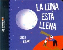 Beispielbild fr La Luna Esta Llena - Los Duraznos - Mayuscula - Bianchi, De Bianchi, Diego. Editorial Peque o Editor, Tapa Dura En Espa ol, 2016 zum Verkauf von Juanpebooks