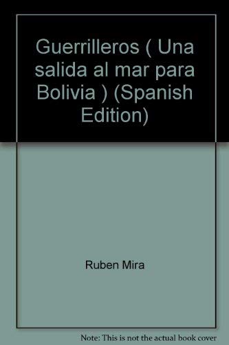 9789871427024: Guerrilleros ( Una salida al mar para Bolivia ) (Spanish Edition)