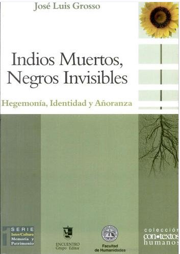 Imagen de archivo de indios muertos negros invisibles jos luis grosso a la venta por DMBeeBookstore