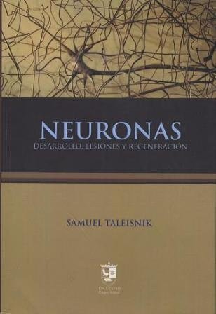 Beispielbild fr Neuronas. Desarrollo, Lesiones Y Regeneracin - Taleisnik, zum Verkauf von Libros del Mundo