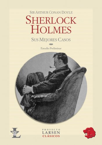 Sherlock Holmes: Sus Mejores Casos / His Best Cases (Clasicos / Classics) (Spanish Edition) (9789871458257) by Doyle, Arthur Conan, Sir