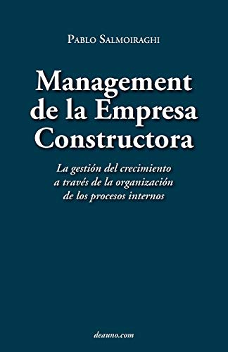9789871462223: Management de La Empresa Constructora: La Gestin del Crecimiento a Travs de La Organizacin de Los Procesos Internos (Spanish Edition)