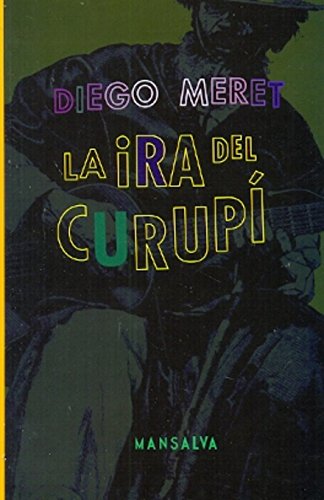 Imagen de archivo de La ira del curup / Diego Meret. a la venta por Iberoamericana, Librera