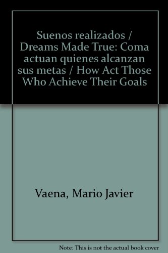Beispielbild fr Suenos realizados / Dreams Made True: Coma actuan quienes alcanzan sus metas / How Act Those Who Achieve Their Goals (Spanish Edition) zum Verkauf von Iridium_Books