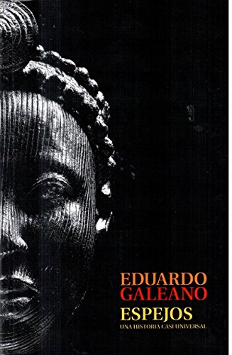 Espejos: una historia casi universal (Spanish Edition) (9789871492008) by Eduardo Galeano