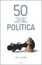 Imagen de archivo de 50 COSAS QUE HAY QUE SABER SOBRE POLITICA (Spanish Edition) a la venta por Iridium_Books