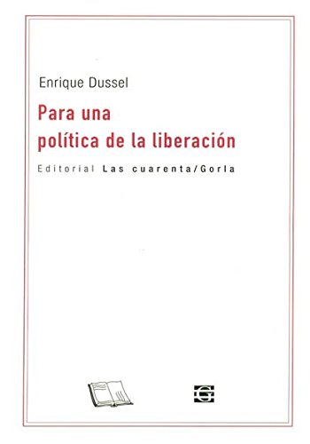 Imagen de archivo de Para Una Pol tica De La Liberaci n, Dussel, Las Cuarenta a la venta por Juanpebooks