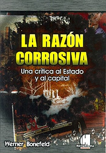 Imagen de archivo de Razon Corrosiva Una Critica Al Estado Y Al Capital - Bonefe a la venta por Juanpebooks