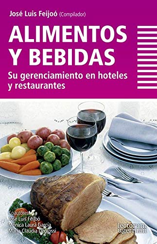 Imagen de archivo de ALIMENTOS Y BEBIDAS. SU GERENCIAMIENTO EN HOTELES Y RESTAURANTES a la venta por CATRIEL LIBROS LATINOAMERICANOS