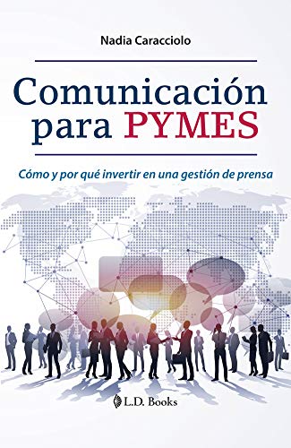 Imagen de archivo de Comunicaci n para PyMEs. C mo y por qu invertir en una gesti n de prensa (Comunicacion Y Cultura / Communication and Culture) (Spanish Edition) a la venta por Better World Books: West