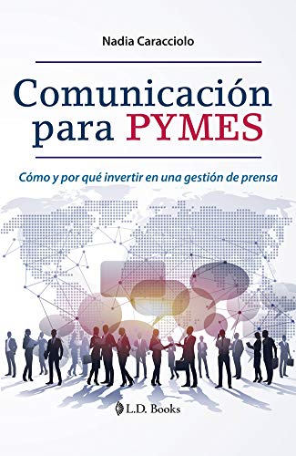 Stock image for Comunicaci n para PyMEs. C mo y por qu invertir en una gesti n de prensa (Comunicacion Y Cultura / Communication and Culture) (Spanish Edition) for sale by Better World Books: West