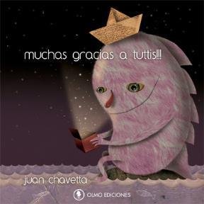 Stock image for Muchas Gracias A Tuttis, De Chavetta Juan. Serie N/a, Vol. Volumen Unico. Editorial Olmo Ediciones, Tapa Blanda, Edici n 1 En Espa ol, 2013 for sale by Juanpebooks