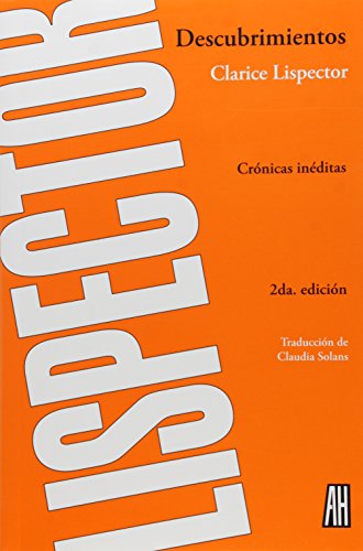 Descubrimientos / Discoveries: Cronicas ineditas / Unpublished Chronicles (Spanish Edition) (9789871556342) by Lispector, Clarice