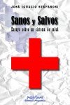 Imagen de archivo de SANOS Y SALVOS ENSAYO SOBRE UN SISTEMA DE SALUD a la venta por Zilis Select Books