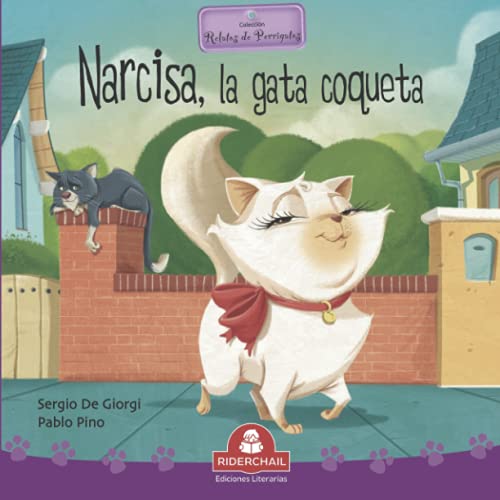 Beispielbild fr NARCISA, LA GATA COQUETA: coleccin relatos de perros y gatos (Libros Infantiles Para los Mas Pequeos. Infancia y Nios de 2 A 12 Aos III ( Riderchail)) (Spanish Edition) zum Verkauf von GF Books, Inc.