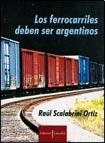 Imagen de archivo de FERROCARRILES DEBEN SER ARGENTINOS, LOS (Spanish Edition) a la venta por SoferBooks