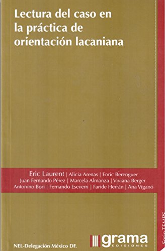 LECTURA DEL CASO EN LA PRACTICA DE ORIENTACION LACANIANA (Spanish Edition) (9789871649037) by Not Specified