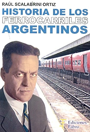 Imagen de archivo de HISTORIA DE LOS FERROCARRILES ARGENTINOS. 2A ED. COMPLETA a la venta por Libros Latinos