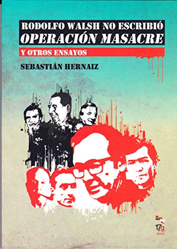 Imagen de archivo de hernaiz rodolfo walsh no escribio operacion masacre 17g 2012 a la venta por LibreriaElcosteo