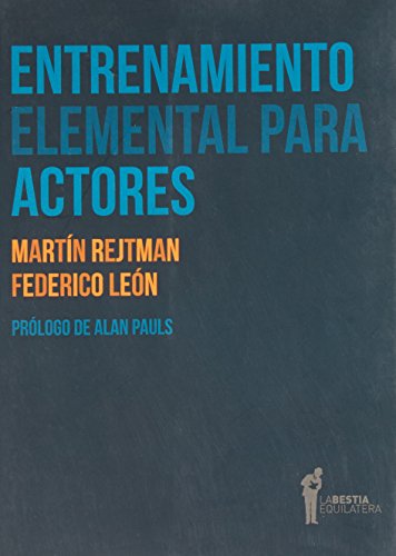 Entrenamiento elemental para actores - MARTINEZ ARELLANO, FILIBERTO FELIPE; GONZALE, CALVA