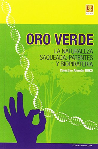 Imagen de archivo de ORO VERDE. LA NATURALEZA SAQUEADA: PATENTES Y BIOPIRATERA a la venta por KALAMO LIBROS, S.L.