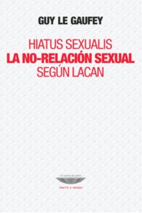 Stock image for Hiatus Sexualis. La no-relacin sexual segn Lacan for sale by Libros nicos
