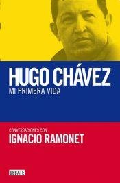 Imagen de archivo de HUGO CHAVEZ. MI PRIMERA VIDA a la venta por Iridium_Books