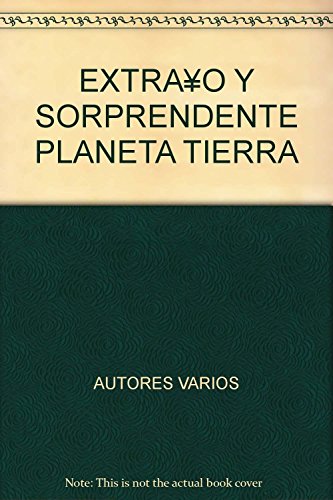 EXTRAÂ¥O Y SORPRENDENTE PLANETA TIERRA (9789871798100) by Autores Varios