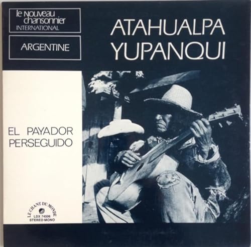 Beispielbild fr Atahualpa Yupanqui : obras completas. El payador perseguido zum Verkauf von Iridium_Books