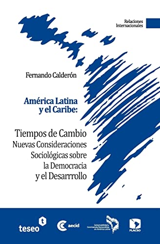 Imagen de archivo de Amrica Latina y el Caribe: Tiempos de cambio: Nuevas Consideraciones Sociolgicas sobre la Democracia y el Desarrollo a la venta por medimops