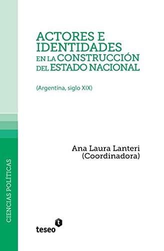 Stock image for Actores e identidades en la construccin del estado nacional: (Argentina, siglo XIX) (Spanish Edition) for sale by Lucky's Textbooks