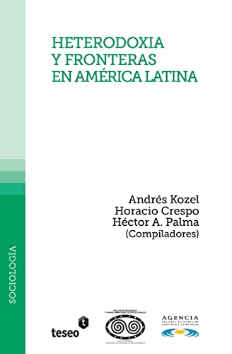 9789871867653: Heterodoxia y fronteras en Amrica Latina: Andrs Kozel, Horacio y Hctor A. Palma (Compiladores)