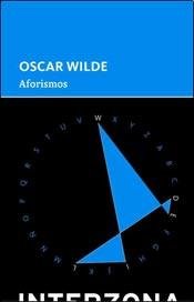 Beispielbild fr Aforismos - Oscar Wilde, De Wilde, Oscar. Editorial Interzona Editora, Tapa Blanda En Espa ol, 2013 zum Verkauf von Juanpebooks
