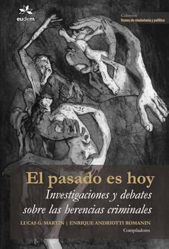 Beispielbild fr El pasado es hoy. Investigaciones y debates sobre las herencias criminales. zum Verkauf von Revaluation Books