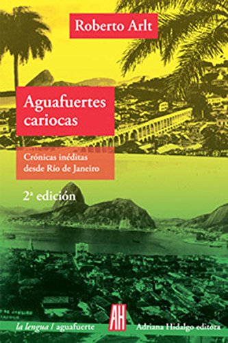 Aguafuertes cariocas: Crónicas ineditas desde Río de Janeiro