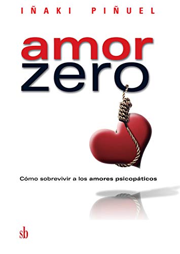 Imagen de archivo de AMOR ZERO: COMO SOBREVIVIR A LOS AMORES PSICOPATICOS a la venta por KALAMO LIBROS, S.L.