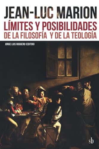 Beispielbild fr Jean-Luc Marion: L?mites y posibilidades de la filosofia y de la teolog?a (Post-visi?n) zum Verkauf von Reuseabook