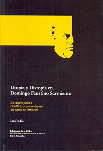 Imagen de archivo de Utopia Y Distopia En Domingo Faustino Sarmiento. De Argiropo a la venta por Juanpebooks