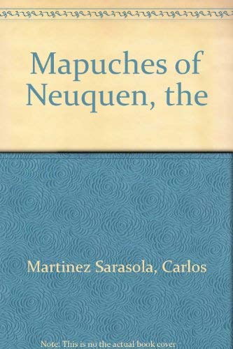 Imagen de archivo de The Mapuches of Neuquen: Art and Culture in the Argentine Patagonia a la venta por Daedalus Books