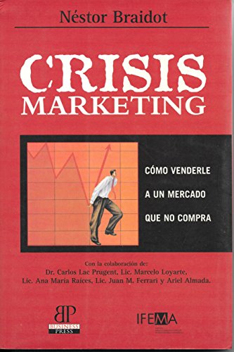 9789872012809: The Crisis Marketing - Como Venderle a Un Mercado Que No Compra