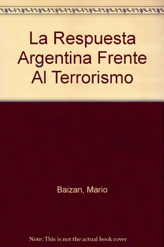 Stock image for La respuesta argentina frente al terrorismo. for sale by Ventara SA
