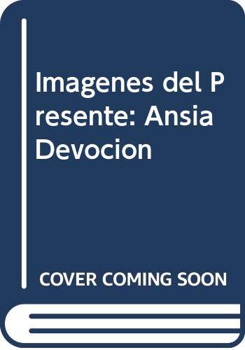 Stock image for Imagenes del Presente: Ansia Devocion (Spanish Edition) for sale by Redux Books