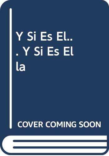 Imagen de archivo de Y Si Es El. Y Si Es Ella (Spanish Edition) a la venta por Iridium_Books