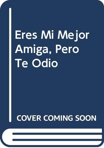 9789872065928: Eres Mi Mejor Amiga, Pero Te Odio (Spanish Edition)