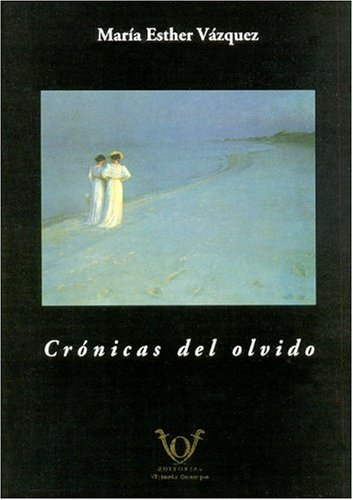 Cronicas del Olvido (Spanish Edition) (9789872072896) by MarÃ­a Esther VÃ¡zquez