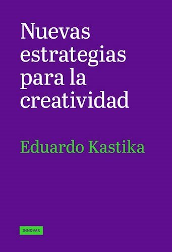 Imagen de archivo de nuevas estrategias para la creatividad eduardo kastika Ed. 2016 a la venta por DMBeeBookstore