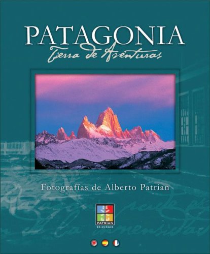 Beispielbild fr Patagonia - Tierra de Aventuras (Spanish Edition) zum Verkauf von dsmbooks